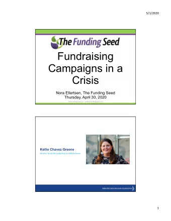 Fundraising  Campaigns in a  Crisis  Nora Ellertsen, The Funding Seed  Thursday, April 30, 2020