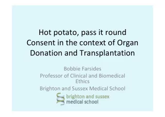 Hot potato, pass it round Consent in the context of Organ Donation and Transplantation Bobbie