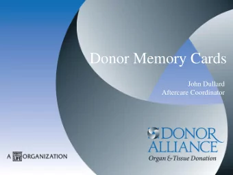 Donor Memory Cards  John Dullard  Aftercare Coordinator  Donor Alliance Aftercare Program Overview