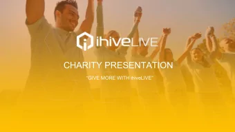 CHARITY PRESENTATION  GIVE MORE WITH ihiveLIVE  OUR  MISSION  ihiveLIVEs mission is to