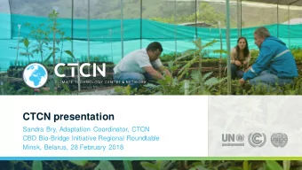 CTCN presentation  Sandra Bry, Adaptation Coordinator, CTCN  CBD Bio-Bridge Initiative Regional