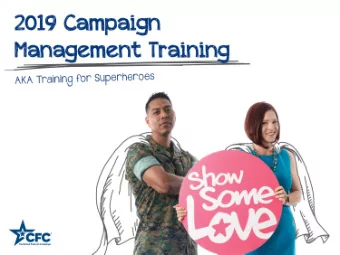 2019 Campaign Management  Training  AKA Training for  Superheros  opm.gov/ShowSomeLoveCFC  What