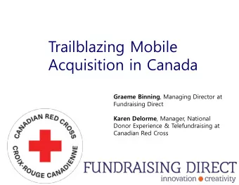 Graeme Binning , Managing Director at  Fundraising Direct Karen Delorme , Manager, National  Donor