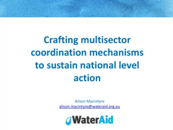 Crafting multisector  coordination mechanisms  to sustain national level  action  Alison Macintyre