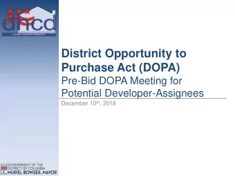 District Opportunity to  Purchase Act (DOPA)  Pre-Bid DOPA Meeting for  Potential