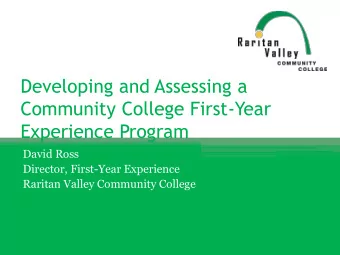 Community College First-Year  Experience Program  David Ross  Director, First-Year Experience