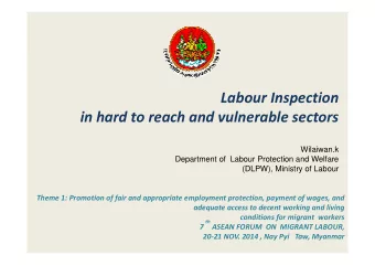 Labour Inspection  in hard to reach and vulnerable sectors  Wilaiwan.k  Department of  Labour