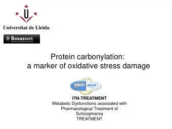 Protein carbonylation: a marker of oxidative stress damage ITN-TREATMENT  Metabolic Dysfunctions