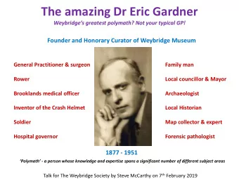 The amazing Dr Eric Gardner  Weybridges greatest polymath? Not your typical GP!  Founder and