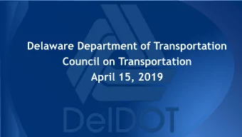 Delaware Department of Transportation  Council on Transportation  April 15, 2019  Project