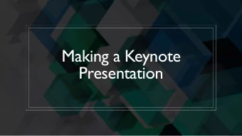 Making a Keynote  Presentation  TABLE OF CONTENTS  CLICK/TAP  THE  TOPIC  TO GO STRAIGHT  TO  THOSE