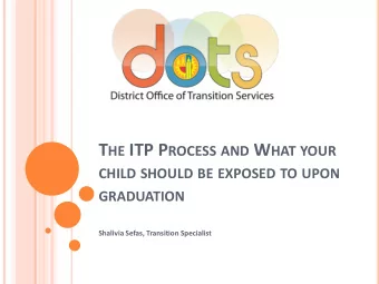 UPON G RADUATION ?  The District Office of Transition Services (DOTS) is tasked with  the