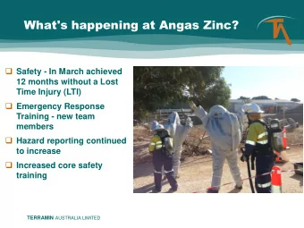 What's happening at Angas Zinc?  Safety - In March achieved  12 months without a Lost  Highest