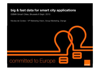 committed to Europe  GSMA Smart Cities, Brussels Sept 2013 1. Smart cities &amp; Orange 2. Big Data