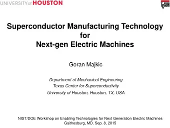 Superconductor Manufacturing Technology  for Next-gen Electric Machines  Goran Majkic  Department