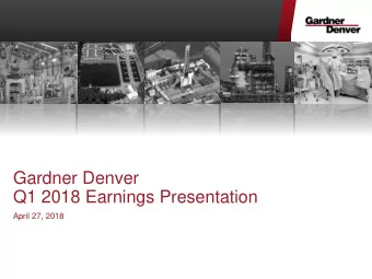 Gardner Denver  Q1 2018 Earnings Presentation  April 27, 2018  Replay Information  Dial