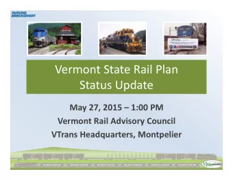 Vermont State Rail Plan Status Update May 27, 2015  1:00 PM Vermont Rail Advisory Council VTrans