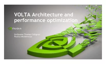 VOLTA Architecture and  performance optimization  Guillaume Thomas-Collignon  Paulius Micikevicius
