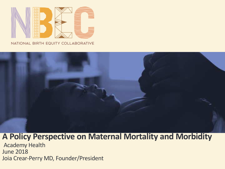 a policy perspective on maternal mortality and morbidity