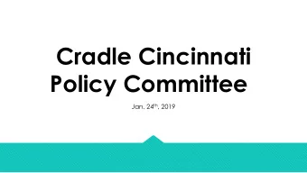 Cradle Cincinnati  Policy Committee Jan. 24 th , 2019  Agenda  Committee  Statewide Policy  Local