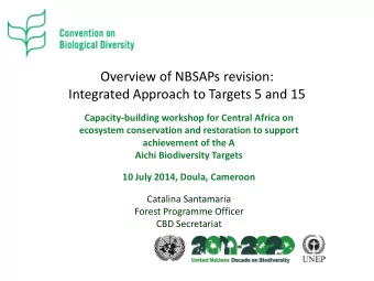 Overview of NBSAPs revision:  Integrated Approach to Targets 5 and 15  Capacity-building workshop