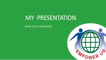 MY  P  PRESENTATION  JAIME CRUZ JUSCAMAITA  My name is  Jaime Cruz Juscamaita  Im 24 years