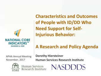Characteristics and Outcomes  of People with ID/DD Who  Need Support for Self-  Injurious Behavior:
