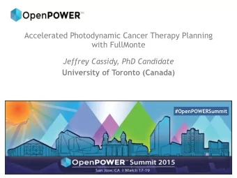 Accelerated Photodynamic Cancer Therapy Planning  with FullMonte  Jeffrey Cassidy, PhD Candidate