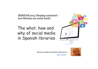 The what, how and  why of social media  in Spanish libraries  Nieves
