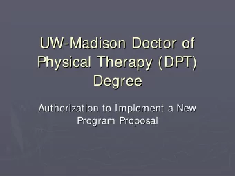 UW-  -Madison Doctor of  Madison Doctor of  UW  Physical Therapy (DPT)  Physical Therapy (DPT)