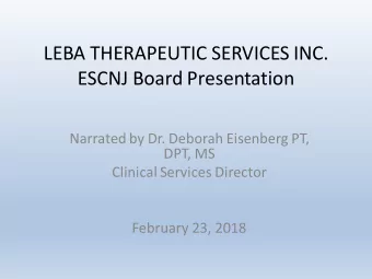 LEBA THERAPEUTIC SERVICES INC.  ESCNJ Board Presentation  Narrated by Dr. Deborah Eisenberg PT,
