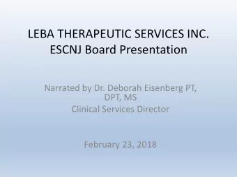 ESCNJ Board Presentation  Narrated by Dr. Deborah Eisenberg PT,  DPT, MS  Clinical Services