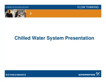Chilled Water System Presentation  FLOW THINKING  COMMERCIAL BUILDING SERVICES  Constant Volume