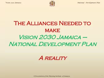 The  he All  llia  ianc  nces  es Ne  Needed  ed to  ma  make  Vis  ision  ion 2030 Jam  amai  aica