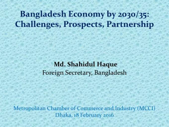 Md. Shahidul Haque  Foreign Secretary, Bangladesh  Metropolitan Chamber of Commerce and Industry