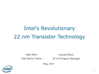Intels Revolutionary  22 nm Transistor Technology  Mark Bohr  Kaizad Mistry  Intel Senior Fellow