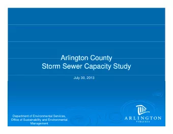Arlington County  Arlington County  Arlington County  Arlington County  Storm Sewer Capacity Study