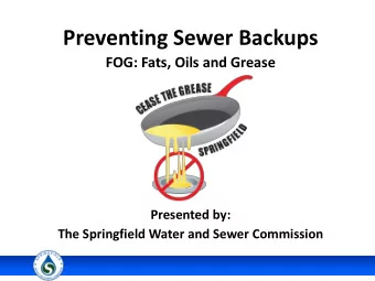 Preventing Sewer Backups  FOG: Fats, Oils and Grease  Presented by:  The Springfield Water and