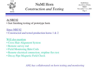 NuMI Horn  Jim Hylen (FNAL)  NBI03  Construction and Testing  November 7-11, 2003  Page 1  At