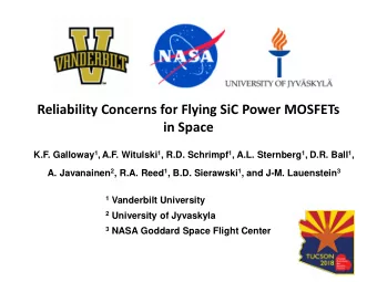 Reliability Concerns for Flying SiC Power MOSFETs  in Space K.F. Galloway 1 ,A.F. Witulski 1 , R.D.