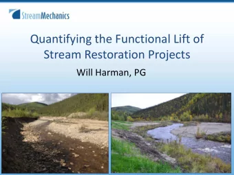 Quantifying the Functional Lift of  Stream Restoration Projects  Will Harman, PG  Purpose of the
