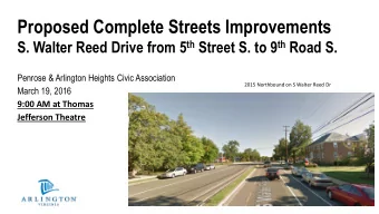 Proposed Complete Streets Improvements S. Walter Reed Drive from 5 th Street S. to 9 th Road S.