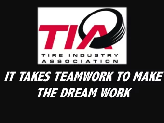 IT TAKES TEAMWORK TO MAKE  THE DREAM WORK  It's the possibility of having  a dream come true