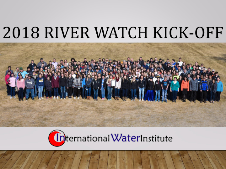 2018 river watch kick off introductions