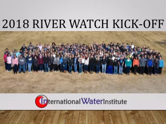 2018 RIVER WATCH KICK-OFF  INTRODUCTIONS  Danni  Asher  Halvorson  Kingery  Danielle  Andy  Yaste