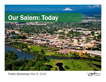 Our Salem: T  Our Salem: Toda  day  Public W  Public Workshop:  rkshop: May 8, 2019  Meeting Agenda