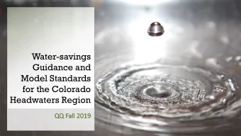 Water-savings  Guidance and  Model Standards  for the Colorado  Headwaters Region  QQ  QQ Fall 2019