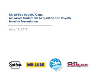 Diversified Royalty Corp.  Mr. Mikes Trademark Acquisition and Royalty  Investor Presentation  May