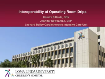 Interoperability of Operating Room Drips  Kendra Fittante, BSN  Jennifer Newcombe, DNP  Leonard