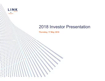 2018 Investor Presentation  Thursday, 17 May 2018 Link Group Investor Presentation  17 May 2018